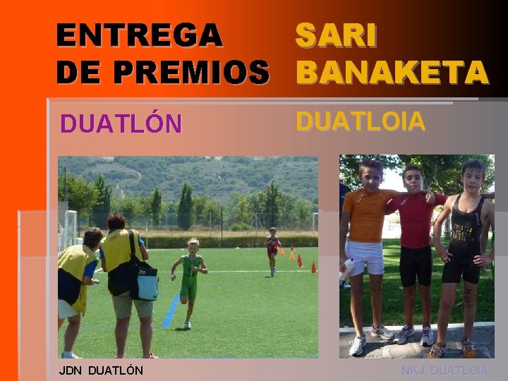 ENTREGA SARI DE PREMIOS BANAKETA DUATLÓN JDN DUATLÓN DUATLOIA NKJ DUATLOIA 