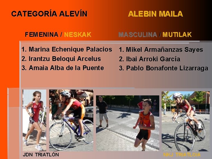 CATEGORÍA ALEVÍN FEMENINA / NESKAK 1. Marina Echenique Palacios 2. Irantzu Beloqui Arcelus 3.