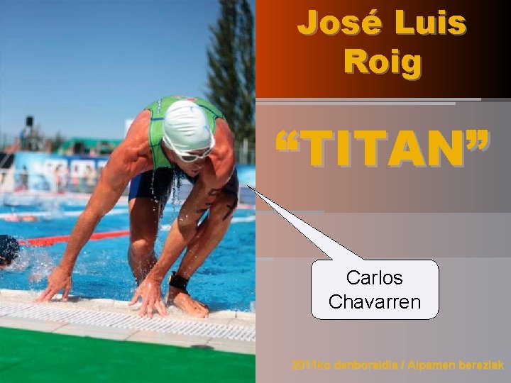 José Luis Roig “TITAN” Carlos Chavarren Temporada 2011 / Categoría especial 2011 ko denboraldia