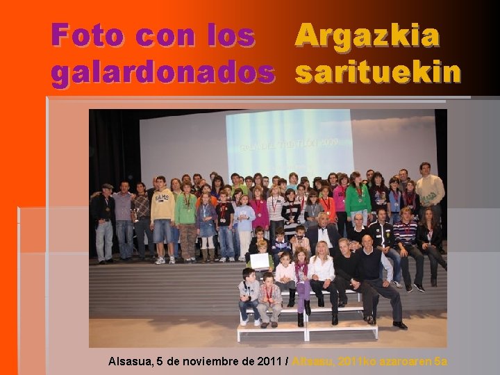 Foto con los Argazkia galardonados sarituekin Alsasua, 5 de noviembre de 2011 / Altsasu,