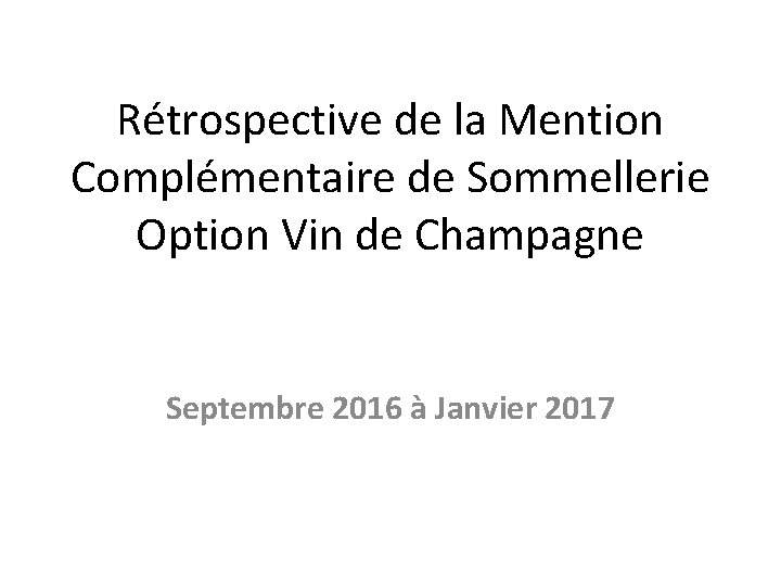 Rétrospective de la Mention Complémentaire de Sommellerie Option Vin de Champagne Septembre 2016 à