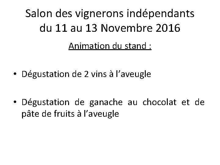 Salon des vignerons indépendants du 11 au 13 Novembre 2016 Animation du stand :