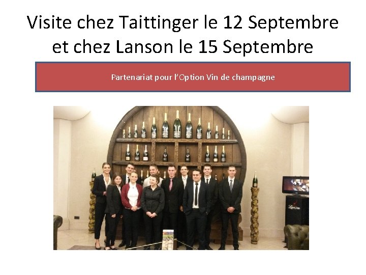 Visite chez Taittinger le 12 Septembre et chez Lanson le 15 Septembre Partenariat pour