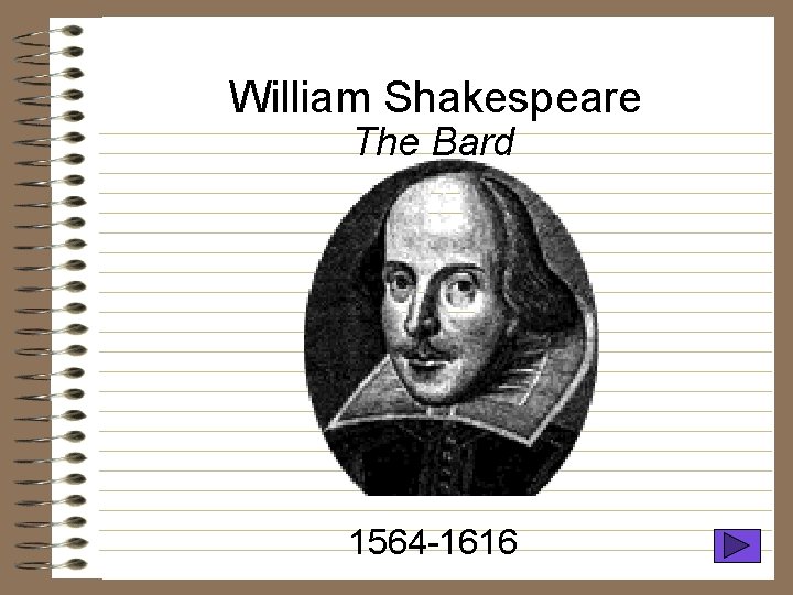 William Shakespeare The Bard 1564 -1616 