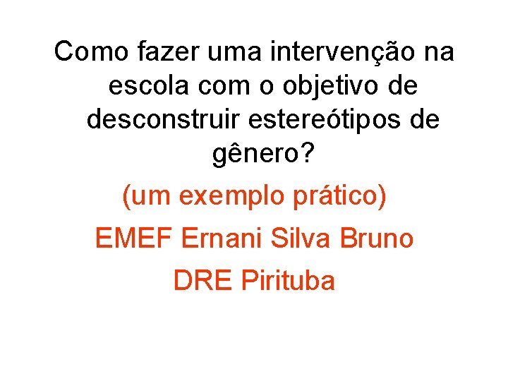 Como fazer uma intervenção na escola com o objetivo de desconstruir estereótipos de gênero?