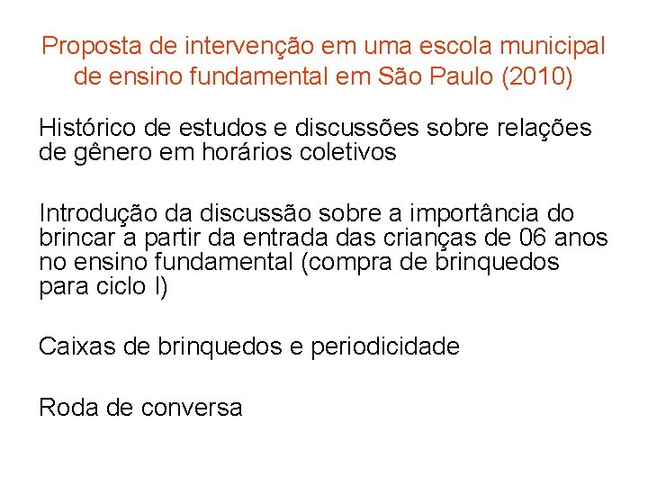 Proposta de intervenção em uma escola municipal de ensino fundamental em São Paulo (2010)