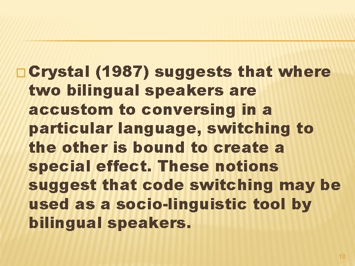 � Crystal (1987) suggests that where two bilingual speakers are accustom to conversing in