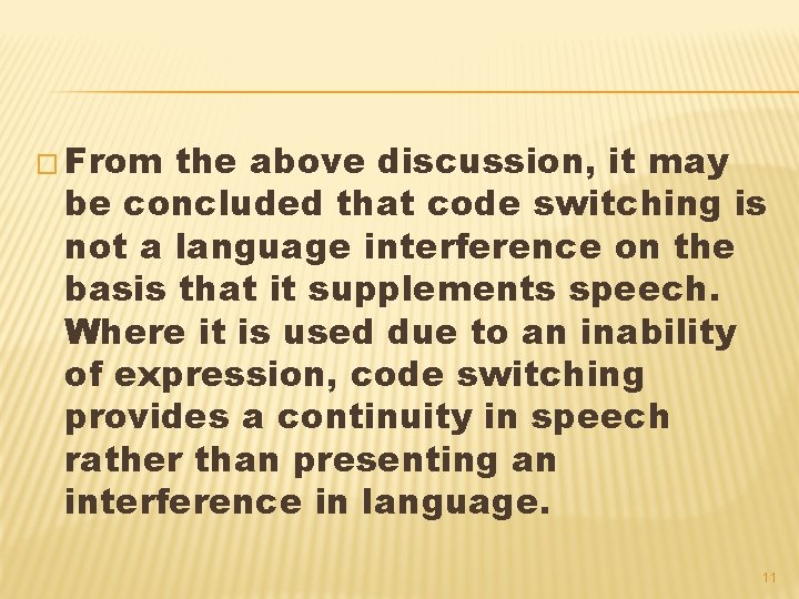 � From the above discussion, it may be concluded that code switching is not