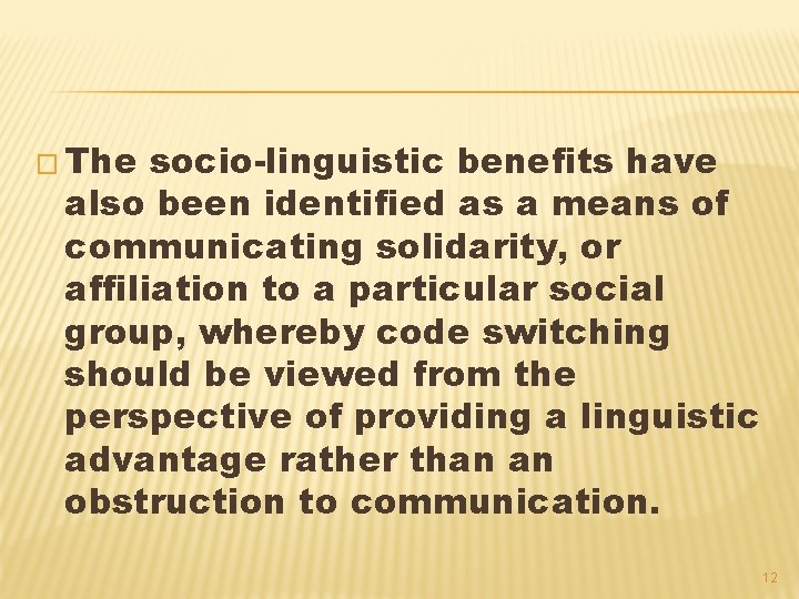 � The socio-linguistic benefits have also been identified as a means of communicating solidarity,