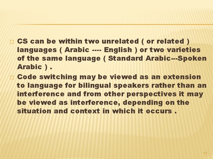 � � CS can be within two unrelated ( or related ) languages (