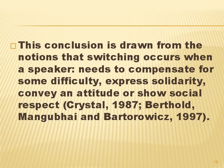 � This conclusion is drawn from the notions that switching occurs when a speaker: