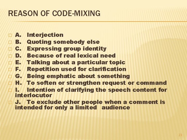 REASON OF CODE-MIXING � � � � � A. Interjection B. Quoting somebody else