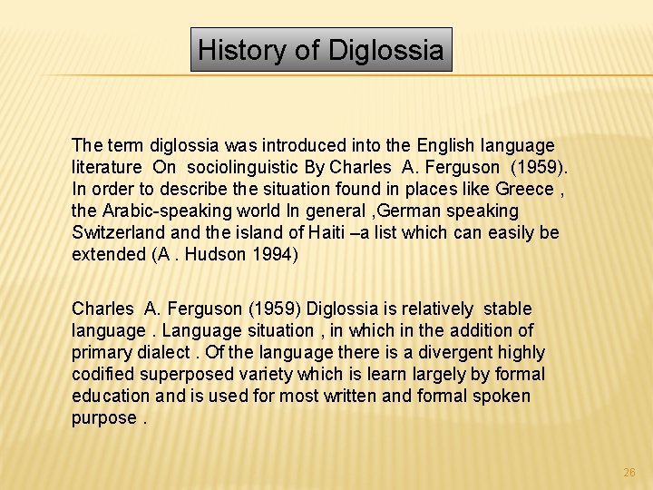 History of Diglossia The term diglossia was introduced into the English language literature On