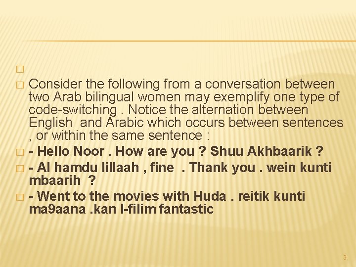 � Consider the following from a conversation between two Arab bilingual women may exemplify