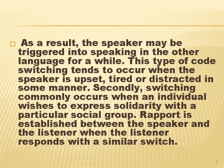 � As a result, the speaker may be triggered into speaking in the other