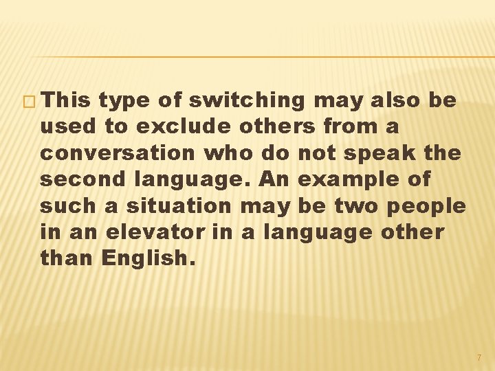 � This type of switching may also be used to exclude others from a