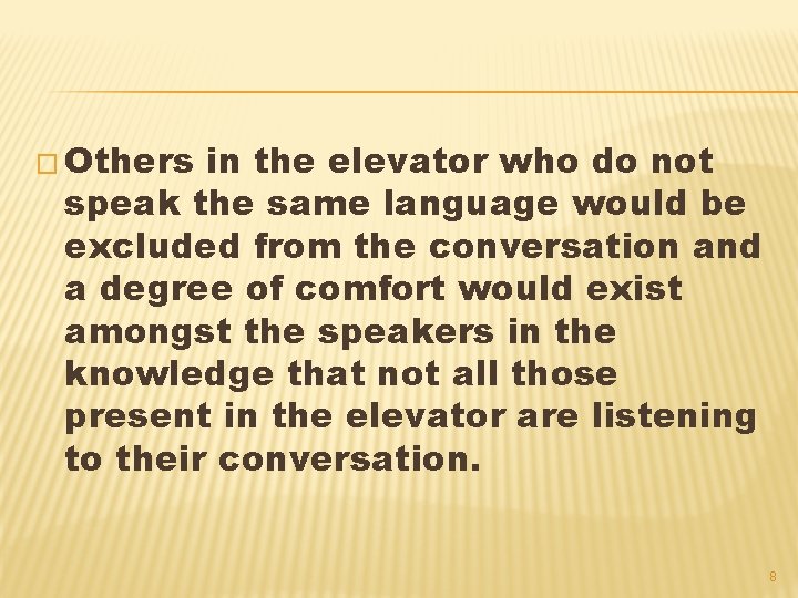 � Others in the elevator who do not speak the same language would be