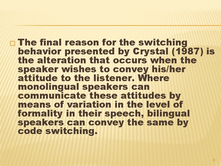 � The final reason for the switching behavior presented by Crystal (1987) is the