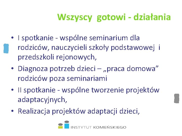 Wszyscy gotowi - działania • I spotkanie - wspólne seminarium dla rodziców, nauczycieli szkoły