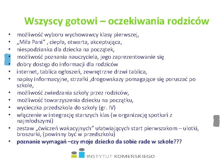 Wszyscy gotowi – oczekiwania rodziców • • • • możliwość wyboru wychowawcy klasy pierwszej,