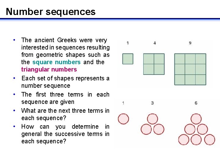 Number sequences • The ancient Greeks were very interested in sequences resulting from geometric