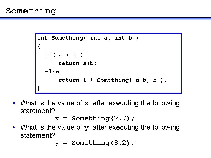 Something int Something( int a, int b ) { if( a < b )