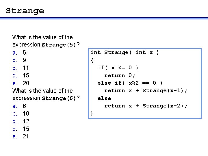 Strange What is the value of the expression Strange(5)? a. 5 b. 9 c.