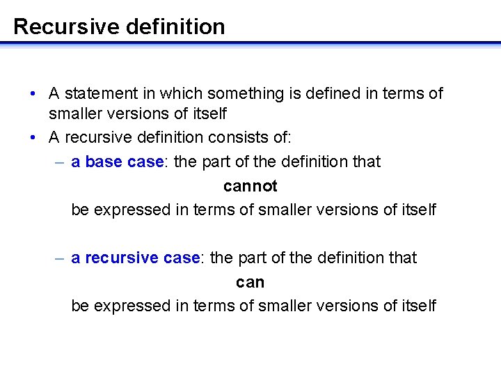 Recursive definition • A statement in which something is defined in terms of smaller