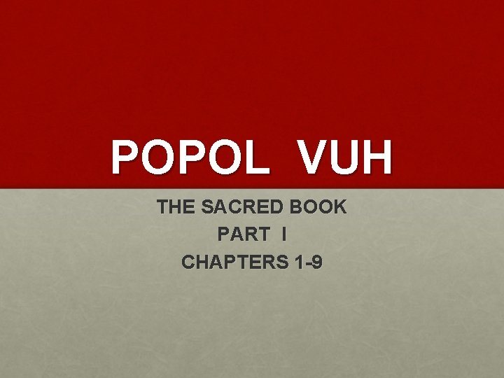 POPOL VUH THE SACRED BOOK PART I CHAPTERS 1 -9 