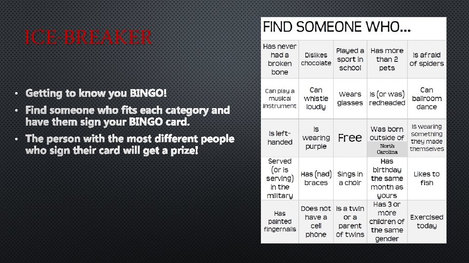 ICE-BREAKER • Getting to know you BINGO! • Find someone who fits each category