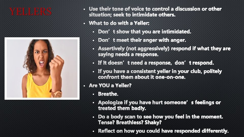 YELLERS • Use their tone of voice to control a discussion or other situation;