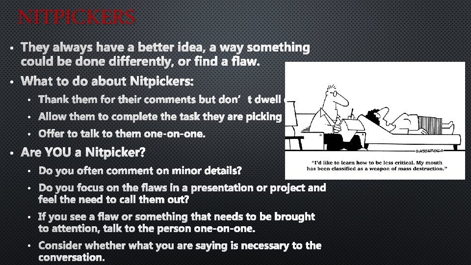 NITPICKERS • They always have a better idea, a way something could be done