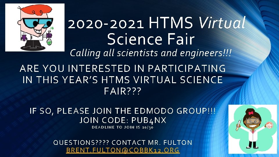 2020 -2021 HTMS Virtual Science Fair Calling all scientists and engineers!!! ARE YOU INTERESTED