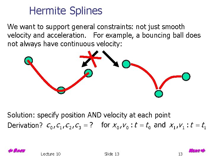 Hermite Splines We want to support general constraints: not just smooth velocity and acceleration.