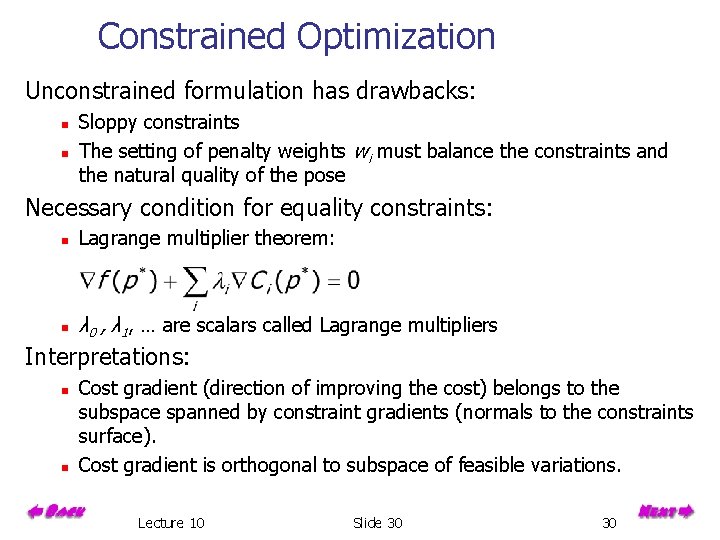 Constrained Optimization Unconstrained formulation has drawbacks: n n Sloppy constraints The setting of penalty