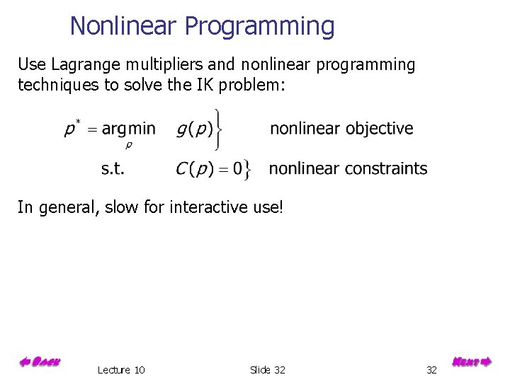 Nonlinear Programming Use Lagrange multipliers and nonlinear programming techniques to solve the IK problem: