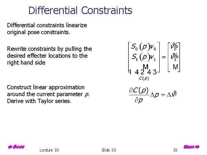 Differential Constraints Differential constraints linearize original pose constraints. Rewrite constraints by pulling the desired