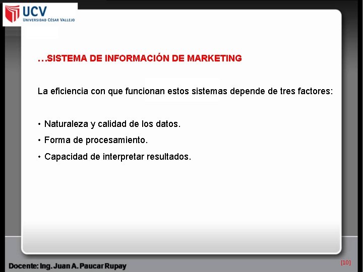 …SISTEMA DE INFORMACIÓN DE MARKETING La eficiencia con que funcionan estos sistemas depende de