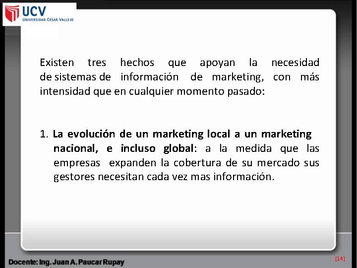 Existen tres hechos que apoyan la necesidad de sistemas de información de marketing, con