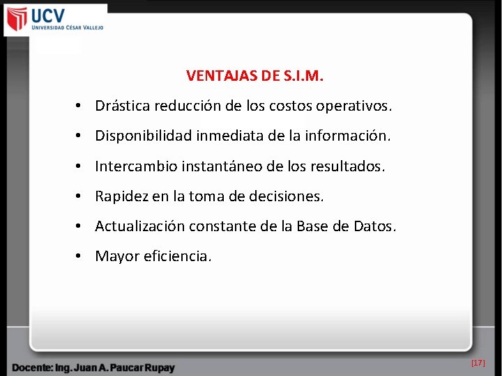 VENTAJAS DE S. I. M. • Drástica reducción de los costos operativos. • Disponibilidad