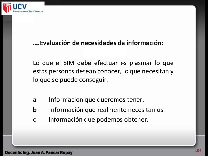 …. Evaluación de necesidades de información: Lo que el SIM debe efectuar es plasmar