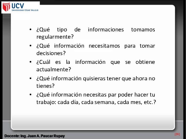  • ¿Qué tipo de informaciones tomamos regularmente? • ¿Qué información necesitamos para tomar