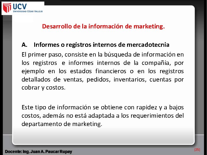 Desarrollo de la información de marketing. A. Informes o registros internos de mercadotecnia El