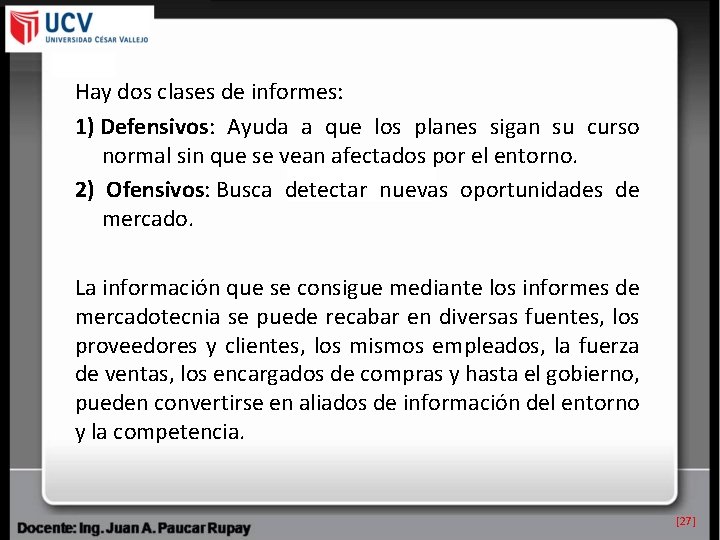 Hay dos clases de informes: 1) Defensivos: Ayuda a que los planes sigan su