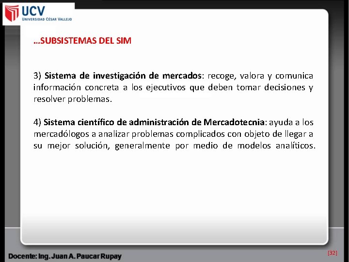 …SUBSISTEMAS DEL SIM 3) Sistema de investigación de mercados: recoge, valora y comunica información