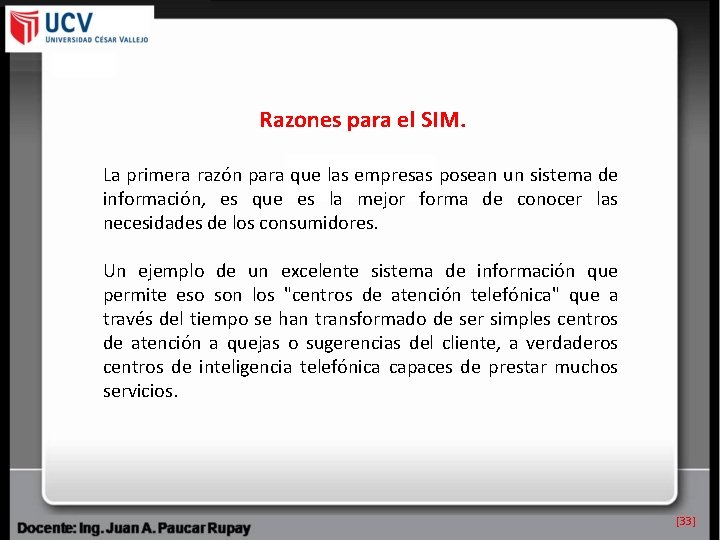 Razones para el SIM. La primera razón para que las empresas posean un sistema