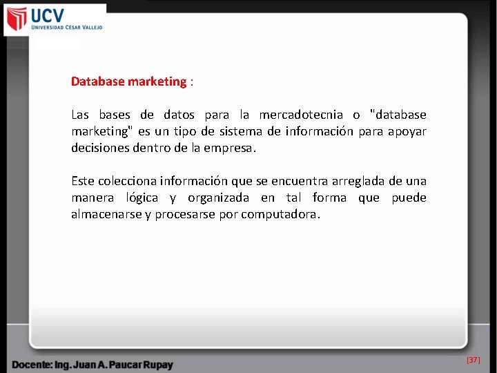 Database marketing : Las bases de datos para la mercadotecnia o "database marketing" es