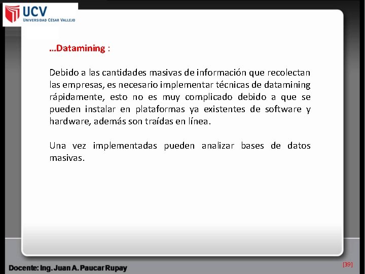 …Datamining : Debido a las cantidades masivas de información que recolectan las empresas, es