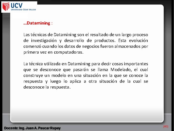 …Datamining : Las técnicas de Datamining son el resultado de un largo proceso de