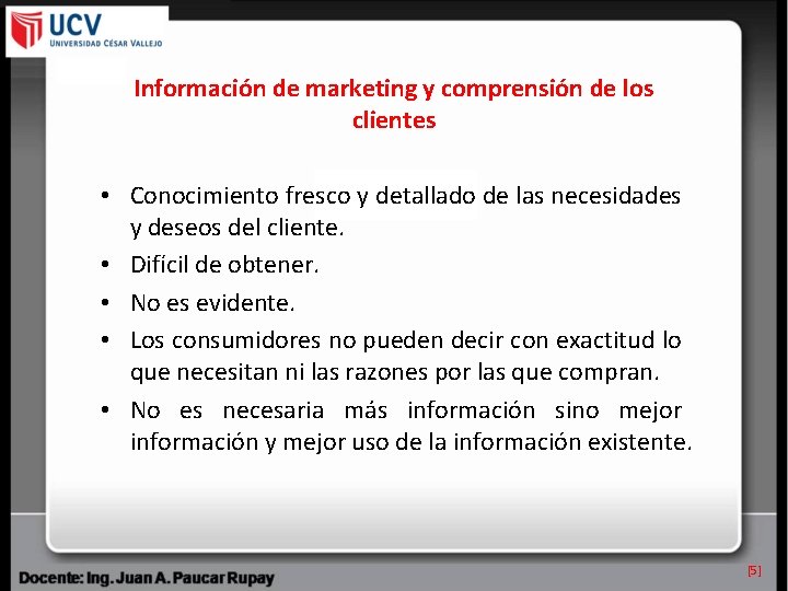 Información de marketing y comprensión de los clientes • Conocimiento fresco y detallado de